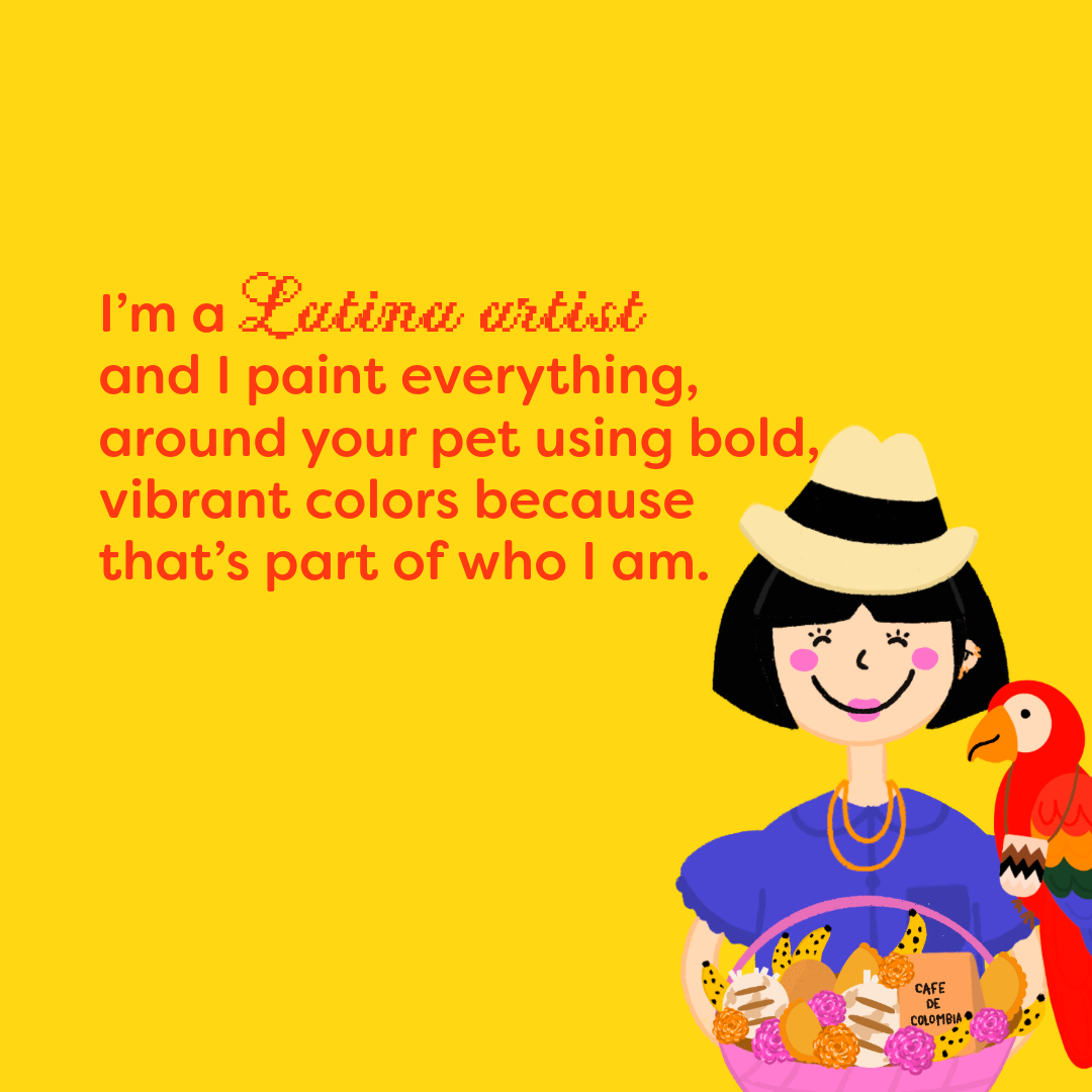 Steff is a Latina artist who paints pets in bold, vibrant colors.